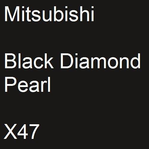 Mitsubishi, Black Diamond Pearl, X47.